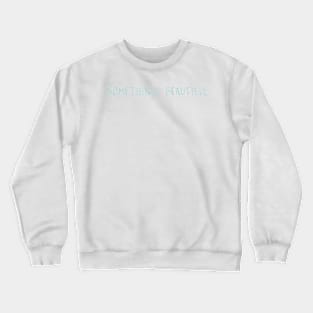 SOMETHING BEAUTIFUL Crewneck Sweatshirt